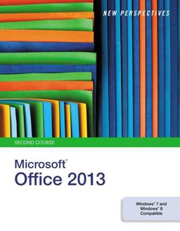 New Perspectives on MicrosoftOffice 2013, Second Course