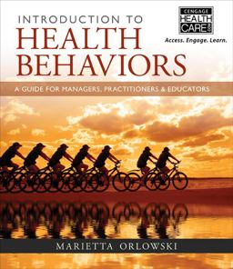 Introduction to Health Behaviors A Guide for Managers, Practitioners and Educators  9781285172620 Front Cover