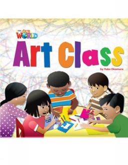 Our World Readers: Art Class