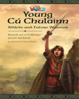 Our World Readers: Young C� Chulainn, Athlete and Future Warrior