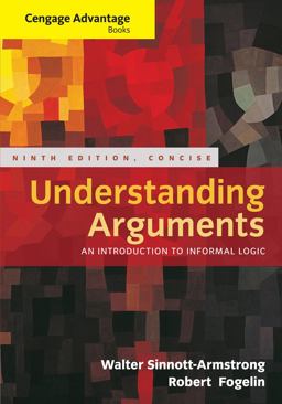 Cengage Advantage Books: Understanding Arguments, Concise Edition 9th 9781285197395 Front Cover
