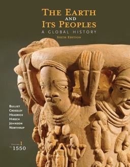 Earth and Its Peoples A Global History, Volume I: To 1550 6th 9781285436913 Front Cover