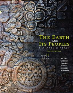 Earth and Its Peoples A Global History, Volume II: Since 1500 6th 9781285436968 Front Cover