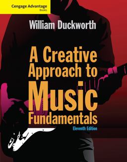 Cengage Advantage: a Creative Approach to Music Fundamentals (with Keyboard for Piano and Guitar) 11th 9781285446202 Front Cover