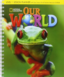 Our World 1: Lesson Planner with Class Audio CDs and Teacher's Resource CD-ROM