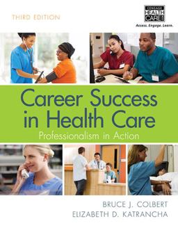 Career Success in Health Care: Professionalism in Action Career Success in Health Care: Professionalism in Action