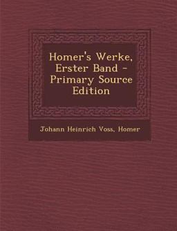 Homer's Werke, Erster Band - Primary Source Edition