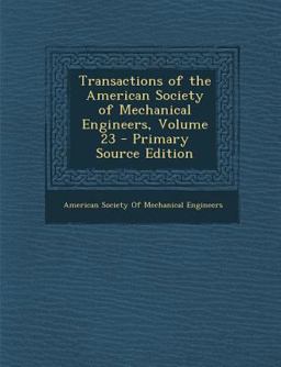 Transactions of the American Society of Mechanical Engineers, Volume 23 - Primary Source Edition