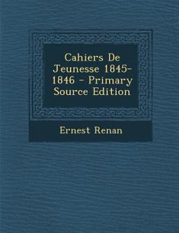 Cahiers de Jeunesse 1845-1846 - Primary Source Edition Cahiers de Jeunesse 1845-1846 - Primary Source Edition