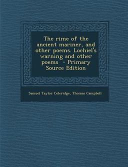 The Rime of the Ancient Mariner, and Other Poems. Lochiel's Warning and Other Poems - Primary Source Edition