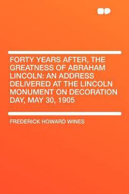Forty Years after, the Greatness of Abraham Lincoln