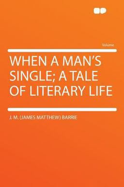 When a Man's Single; a Tale of Literary Life