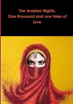 The Arabian Nights. One Thousand and One Tales of Love