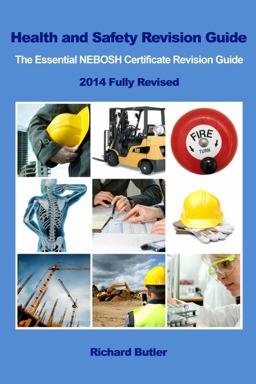 Health and Safety Revision Guide - the Essential NEBOSH Certificate Revision Guide