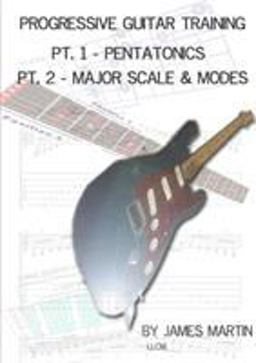 Progressive Guitar Training Pts. 1 and 2 - Pentatonic and Diatonic Scales Progressive Guitar Training Pts. 1 and 2 - Pentatonic and Diatonic Scales