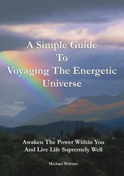 A Simple Guide to Voyaging the Energetic Universe A Simple Guide to Voyaging the Energetic Universe