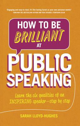 How to Be Brilliant at Public Speaking Learn the Six Qualities of an Inspiring Speaker - Step by Step 2nd 9781292087962 Front Cover