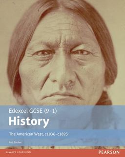 Edexcel GCSE (9-1) History the American West, C1835-C1895 Student Book Edexcel GCSE (9-1) History the American West, C1835-C1895 Student Book
