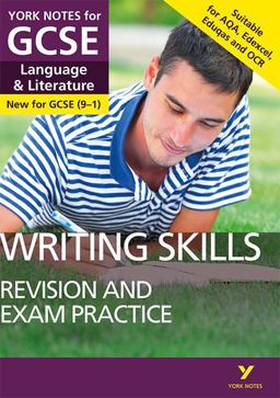 English Language and Literature Writing Skills Revision and Exam Practice: York Notes for GCSE Everything You Need to Catch up, Study and Prepare for and 2023 and 2024 Exams and Assessments