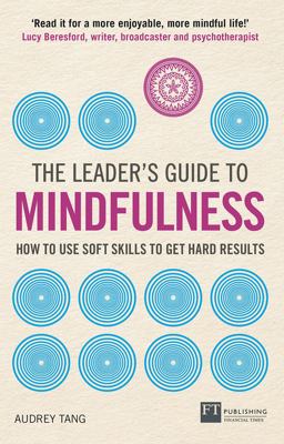 Leader's Guide to Mindfulness How to Use Soft Skills to Get Hard Results  9781292248400 Front Cover