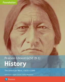 Edexcel GCSE (9-1) History Foundation the American West, C1835-C1895 Student Book Edexcel GCSE (9-1) History Foundation the American West, C1835-C1895 Student Book