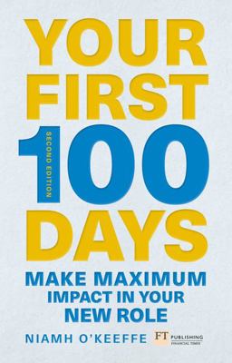 Your First 100 Days Make Maximum Impact in Your New Role [Updated and Expanded] 2nd 9781292274256 Front Cover