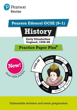 Pearson REVISE Edexcel GCSE History Early Elizabethan England, 1558-88 Practice Paper Plus - 2023 and 2024 Exams Pearson REVISE Edexcel GCSE History Early Elizabethan England, 1558-88 Practice Paper Plus - 2023 and 2024 Exams