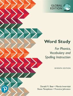 Word Study: for Phonics, Vocabulary, and Spelling Instruction, Global Edition, 7th Edition