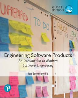 Engineering Software Products: an Introduction to Modern Software Engineering, Global Edition Engineering Software Products: an Introduction to Modern Software Engineering, Global Edition