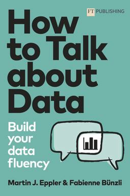 How to Talk about Data: Build Your Data Fluency  9781292421193 Front Cover