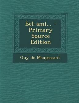 Bel-Ami... - Primary Source Edition