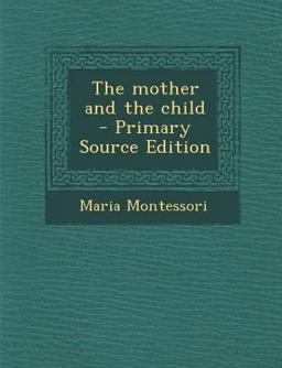 The Mother and the Child - Primary Source Edition