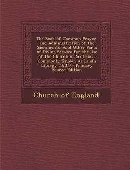 The Book of Common Prayer, and Administration of the Sacraments