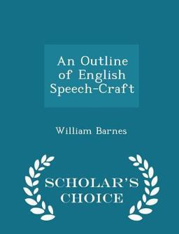 An Outline of English Speech-Craft - Scholar's Choice Edition An Outline of English Speech-Craft - Scholar's Choice Edition