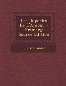 Les Duperies de l'Amour - Primary Source Edition