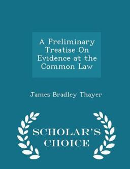 A Preliminary Treatise on Evidence at the Common Law - Scholar's Choice Edition