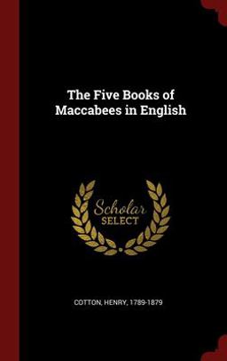 The Five Books of Maccabees in English The Five Books of Maccabees in English