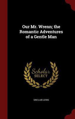 Our Mr. Wrenn; the Romantic Adventures of a Gentle Man
