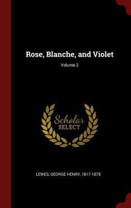 Rose, Blanche, and Violet; Volume 2