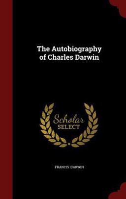 The Autobiography of Charles Darwin
