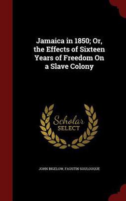 Jamaica in 1850; or, the Effects of Sixteen Years of Freedom on a Slave Colony