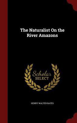 The Naturalist on the River Amazons