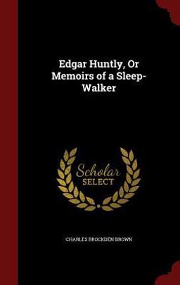 Edgar Huntly, or Memoirs of a Sleep-Walker