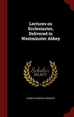 Lectures on Ecclesiastes, Delivered in Westminster Abbey