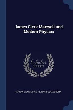 James Clerk Maxwell and Modern Physics