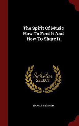 The Spirit of Music How to Find It and How to Share It
