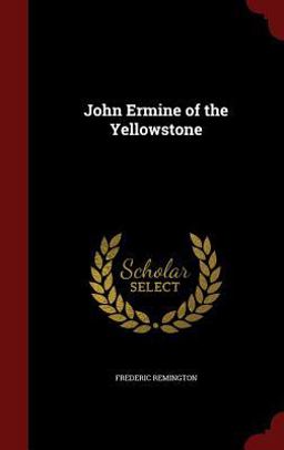 John Ermine of the Yellowstone John Ermine of the Yellowstone