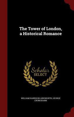 The Tower of London, a Historical Romance