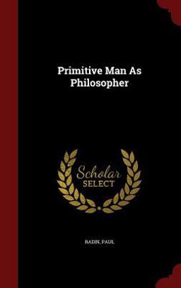 Primitive Man As Philosopher Primitive Man As Philosopher