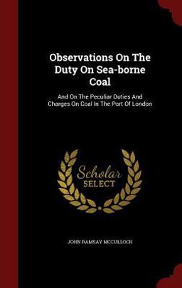 Observations on the Duty on Sea-Borne Coal